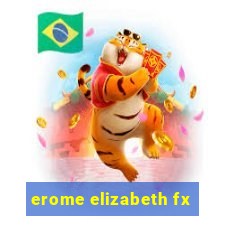 erome elizabeth fx